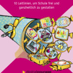 Cover des Mini-Buchs "Digitale Bildung – 10 Leitlinien, um Schule frei und ganzheitlich zu gestalten". Darauf eine Illustration einer Schultüte aus der verschiedene Bonbons fallen. Auf einem ist beispielsweise ein Laptop zu sehen, auf einem anderen Bonbon ein Sicherheitsschloss und auf einem anderen die Aufschrift "OER"